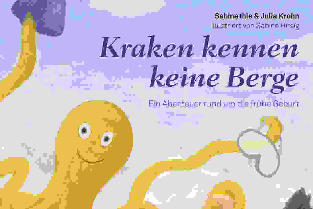 Zoom: Ermöglichte Projekte: Bilderbuch rund um die Frühgeburt "Kraken kennen keine Berge".